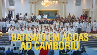 Batismo em Águas na AD Camboriú