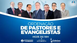 Ordenação de Pastores e Evangelistas