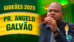 Gideões 2023 – Pr. Angelo Galvão