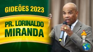 Gideões 2023 – Pr. Lorinaldo Miranda