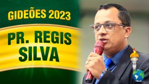 Gideões 2023 – Pr. Regis da Silva