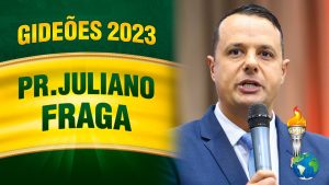 Gideões 2023 – Pr. Juliano Fraga