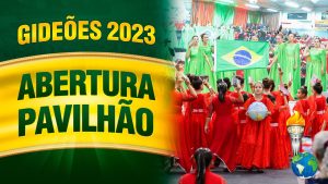 Gideões 2023 – Abertura Pavilhão