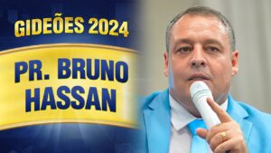 Gideões 2024 – Pr. Bruno Hassan