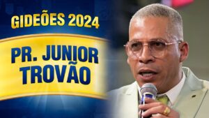 Gideões 2024 – Pr. Junior Trovão