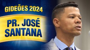 Gideões 2024 – Pr. José Santana