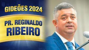 Gideões 2024 – Pr. Reginaldo Ribeiro