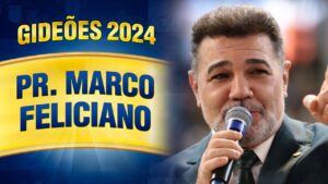 Gideões 2024 – Pr. Marco Feliciano