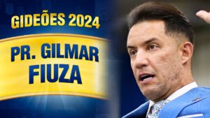 Gideões 2024 – Pr. Gilmar Fiuza