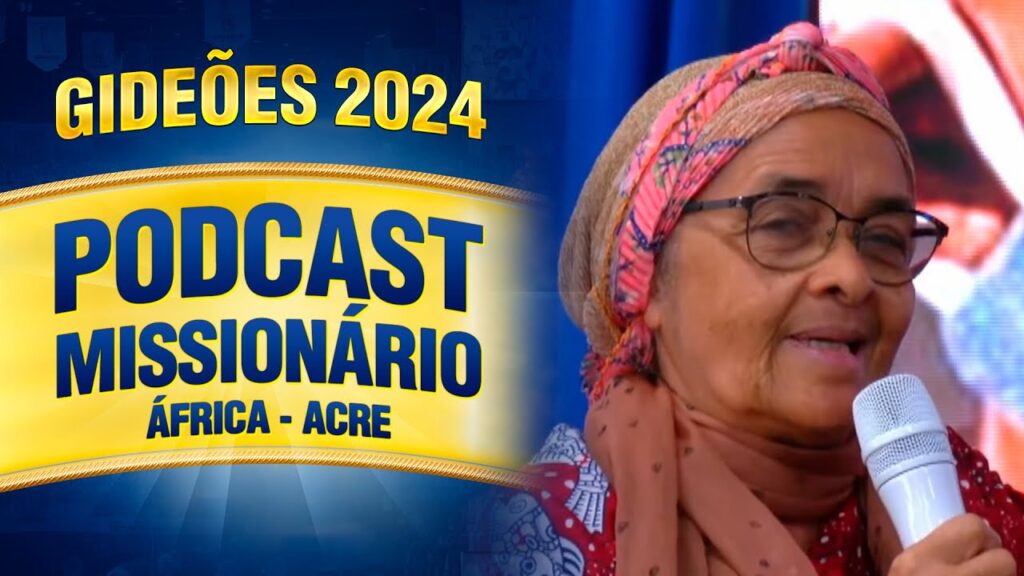 Podcast Missionário projetos África e Acre