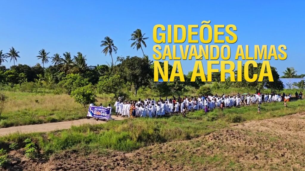 GIDEÕES SALVANDO ALMAS EM BEIRA NA ÁFRICA