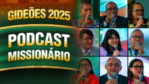 Gideões 2025 | Podcast Missionário