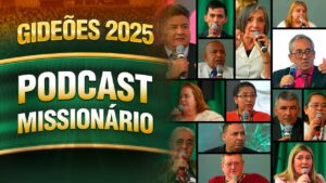Gideões 2025 | Podcast Missionário