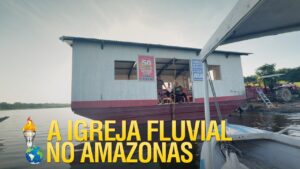MISSÕES NA AMAZÔNIA ATRAVÉS DA IGREJA FLUVIAL